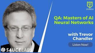 QA: Masters of AI Neural Networks with Trevor Chandler