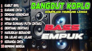 BASS GLERR EMPUK  DANGDUT KOPLO TEMBANG LAWAS PALING DICARI