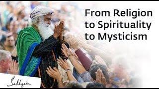 From Religion to Spirituality to Mysticism – Sadhguru Spot