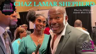 Chaz Lamar Shepherd ~ Remember him from "Set It Off' ~ Let's Hear About the Stellars Meaning to Him