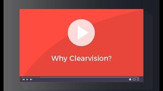 Why Clearvision?