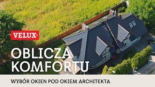 Oblicza komfortu - Wybór okien dachowych VELUX pod okiem architekta