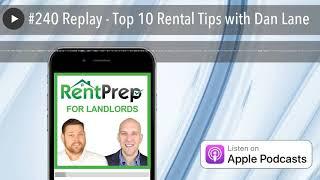 #240 Replay - Top 10 Rental Tips with Dan Lane