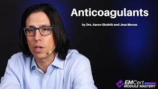 Anticoagulants | (MyEMCert) EMCert Module Mastery