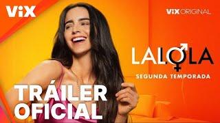 LaLola - Temporada 2 | Tráiler oficial | ViX