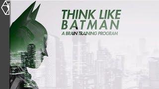 Think Like Batman - A Brain Training Program