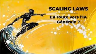 EN ROUTE VERS L'IA GENERALE ? ENTREZ DANS L'AVENIR DE L'IA GRÂCE AUX SCALING LAWS