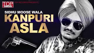 Kanpuri Asla   Sidhu Moose Wala   New Punjabi Song 2017