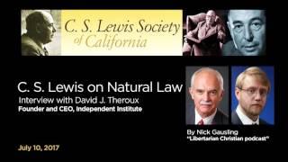 C.S. Lewis on Natural Law | David J. Theroux interview on the Libertarian Christian podcast