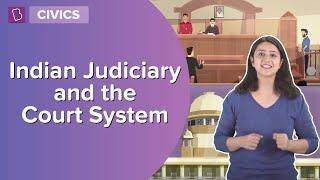 Indian Judiciary And The Court System | Class 6 - Civics | Learn With BYJU'S