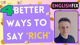 4 Better Ways to Say 'Rich'