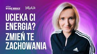 40 zachowań, przez które OKRADASZ się z ENERGII życiowej | WYSOKIE WIBRACJE #149