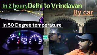 Delhi to Vrindavan by car|| delhi to Vrindavan by road in summer