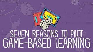 Seven Reasons to Pilot Game-Based Learning with Your Students