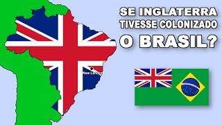 10 Mudanças se Inglaterra tivesse colonizado o Brasil