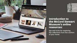 Introduction to the McCord Stewart Museum's Online Resources