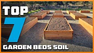 Top 7 Soil Types for Garden Beds: Best Choices for Growth