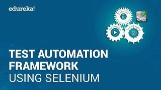 Test Automation Framework Using Selenium  | Software Testing Training | Edureka