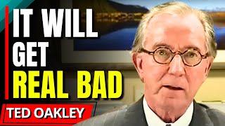 "MOST Will Be In TROUBLE..." - Ted Oakley