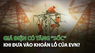 Giá Điện có tăng “Sốc” khi đưa vào khoản lỗ của EVN?| VTC14