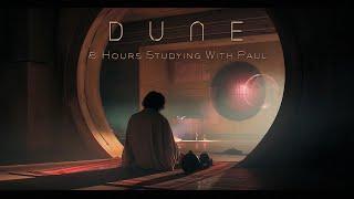 8 Hr Study with Paul - Deep Focus Dune Ambient Music to Read, Concentrate & Work [NO ADS]