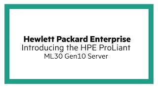 Introducing the HPE ProLiant ML30 Gen10 Server