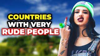 Top 10 Rudest Countries in the World