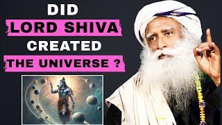 Sadhguru Explain Did Lord SHIVA Created The UNIVERSE? | Experience Divine Energy