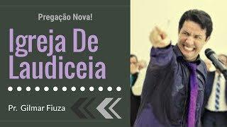 Pr. Gilmar Fiuza | A Igreja de Laudiceia