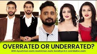 Overrated Or Underrated With  Ayushman Joshi, Aashirman Joshi, Malina Joshi and Sandhya K.C.