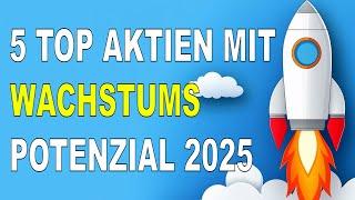 5 top Aktien mit Wachstumspotenzial 2025 | Starke Wachstumsaktien | Growth Stocks | Growth-Aktien