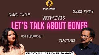 Breaking Down Bones- Dr. Prakash D. Samant | DoctorSaab by Dr. Tanya Gowda |