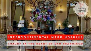 InterContinental Mark Hopkins San Francisco: historic luxury hotel in Nob Hill