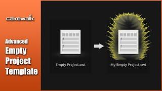 Cakewalk Tutorial • Advanced Empty Project Template for efficient workflow