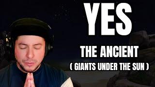 FIRST TIME HEARING Yes- "The Ancient (Giants Under The Sun)" (Reaction)