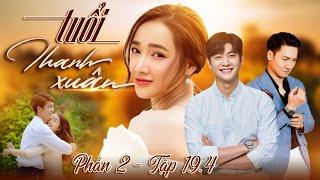 Tuổi thanh xuân phần 2 - Tập 19.4 | Phim Truyền Hình Việt Nam Hay Nhất 2024 | Phim Tình Cảm Việt Nam