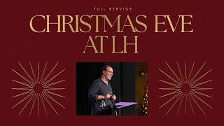 Christmas Eve at LH | The One to Come | Full Service