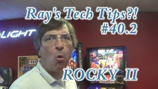 Ray's Pinball Tech Tips #40.2 - ROCKY II!