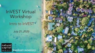 InVEST Virtual Workshop 1: Intro to InVEST (Brief overview of NatCap, InVEST, SDR & CV models)