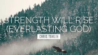 Strength Will Rise (Everlasting God) - Chris Tomlin | LYRIC VIDEO