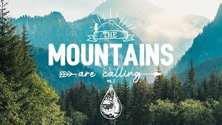 The Mountains Are Calling ️ - An Indie/Folk/Pop Playlist | Vol. 2