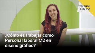  TALENTO PÚBLICO | ¿Cómo es trabajar como Personal laboral M2 en diseño gráfico?