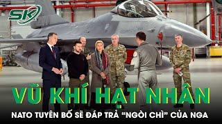 NATO sẵn sàng sử dụng vũ khí hạt nhân, đáp trả “ngòi chì” của Nga bất cứ lúc nào| SKĐS