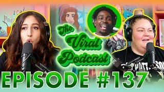 The Viral Podcast Ep. 137