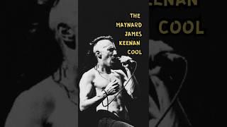 The MAYNARD JAMES KEENAN Cool