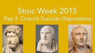 Stoic Week 2015 - Day 4: Cicero's Tusculan Disputations