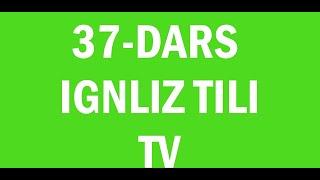 Ingliz tili 37-dars.Ingliz tili grammatikasi,ingliz tilini tez va oson o'rganish!