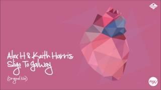 Alex H & Keith Harris - Sligo To Galway (Original Mix) Midnight Coast Productions