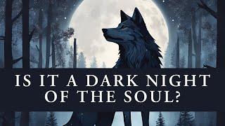 7 Signs You're Experiencing a Dark Night of the Soul | LonerWolf