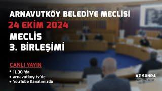 ARNAVUTKÖY BELEDİYE MECLİSİ EKİM AYI 3. BİRLEŞİMİ